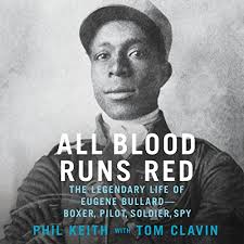All Blood Runs Red: The Legendary Life of Eugene Bullard-Boxer, Pilot, Soldier, Spy [Book]