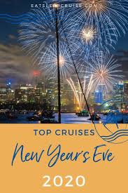 Top New Year S Eve Cruises To Ring In 2020 New Years Eve Cruises Best Cruise Cruise