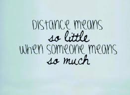 Distance Means So Little When Someone Means So Much Lyrics Distance Means So Little When Someone Means So Much Message For Boyfriend Long Distance Relationship Message Long Distance Relationship