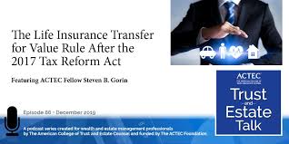 Maybe you would like to learn more about one of these? The Life Insurance Transfer For Value Rule After The 2017 Tax Reform Act