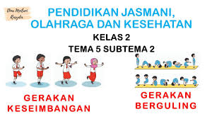 Pjok kls 2 tema 5. Pjok Kelas 2 Tema 5 Subtema 2 Gerakan Keseimbangan Dan Gerakan Berguling Youtube