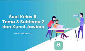 Check spelling or type a new query. Soal Kelas 6 Tema 3 Subtema 2 Dan Kunci Jawaban Osnipa