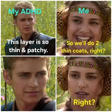 My ADHD Me This layer is so thin & patchy. So we'll do do 2 thin coats,  right? Right?