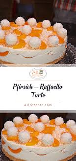 Pfirsich Raffaello Torte All Rezepte Leckere Torten Lecker Platzchen Rezept Einfach