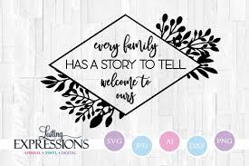 Download Every Family Has A Story To Tell Sign Stencil With Floral 372254 Svgs Design Bundles