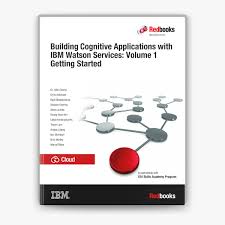 Building Cognitive Applications with IBM Watson Services: Volume 1 Getting  Started by Dr. Alfio Gliozzo, Chris Ackerson, Rajib Bhattacharya, Addison  Goering, Albert Jumba, Seung Yeon Kim, Laksh Krishnamurthy, Thanh Lam,  Angelo Littera,