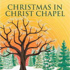 Christmas In Christ Chapel 2021 Hybk2u82nnbcm