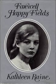 Farewell Happy Fields: Memories of Childhood by Kathleen Raine