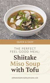 The Perfect Feel Good Meal Shiitake Miso Soup With Tofu Recipe Recipe In 2020 Miso Soup Tofu Recipes Mushroom Recipes Healthy