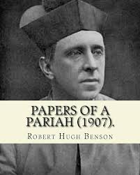 Papers of a pariah (1907). By: Robert Hugh Benson: Catholic Church: Benson,  Robert Hugh: 9781979516785: Amazon.com: Books