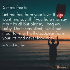 Set Me Free From Your Lov Quotes Writings By Nurul Azmira Yourquote
