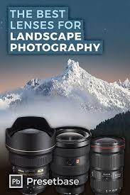 What Are The Best Lenses For Landscape Photography Lens For Landscape Photography Landscape Photography Landscape Photography Tips