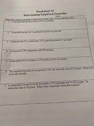 Divide the mass in grams by the atomic mass to determine the number of moles of each atom. Solved Worksheet 10 Determining Empirical Formulas Name W Chegg Com