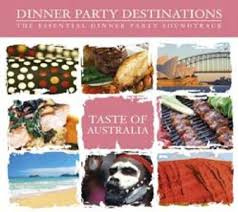 This can be a simple as great bread and good quality sign up to our newsletter to hear about taste dining experiences and similar events, products and. Dinner Party Destinations Taste Of Australia 2007 Cd Discogs