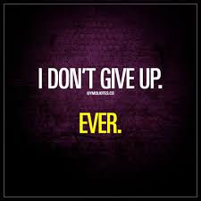 I Don T Give Up Ever Dontgiveup Motivationszitate Zitate Motivation