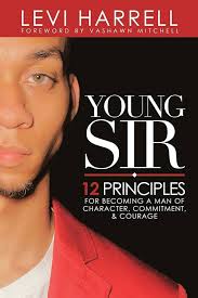 Young Sir: 12 Principles for Becoming a Man of Character, Commitment, and  Courage