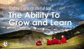 Today I Am Grateful For The Ability To Grow And Learn This Includes Growth As A Human Being Professionally An Spiritual Growth Grateful Money And Happiness