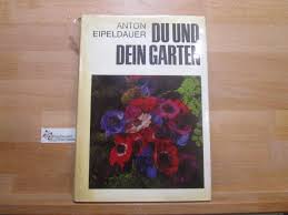 Wir lassen den frühling in den gärten aufleben. Du Und Dein Garten 1000 Ratschlage F Alle Jahreszeiten Anton Eipeldauer Mit 90 Zeichn Von Leo Friedrich 14 Gartenplanen 57 Einfarb U 17 Mehrfarb Bildern Sowie E Immerwahrenden Gartenkalender Von Eipeldauer