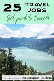 Jobs That Pay You To Travel The World Travel Jobs Travel Travel Around The World