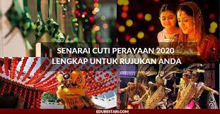 Malaysia merupakan sebuah negara yang beraneka budaya, bahasa, agama, makanan dan di negara yang mempunyai masyarakat berbilang kaum seperti di malaysia,terdapat pelbagai jenis perayaan untuk disambut pada setiap tahun. Senarai Cuti Perayaan 2020 Lengkap Untuk Rujukan Anda Edu Bestari