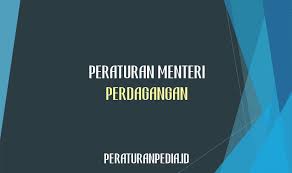 Ikuti kami berikan penilaian anda terkait konten yang ditampilkan dalam website jdih kementerian ketenagakerjaan. Peraturan Menteri Perdagangan Nomor 46 M Dag Per 7 2017