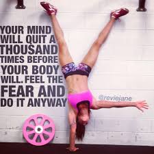 Crossfit Quote Your Mind Will Quit A 1 000 Times Before Your Body Will Feel The Fear And Do It Anyway With Images Crossfit Motivation Crossfit Memes Crossfit Quotes