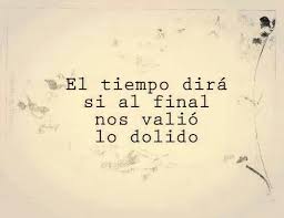Solo El Tiempo Lo Dira Frases Sabias Frases Bonitas Frases De Aprendizaje