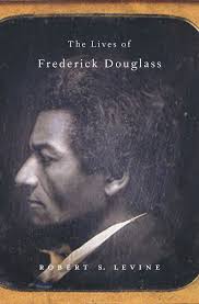 The Lives of Frederick Douglass — Harvard University Press