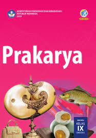 Buku prakarya kelas 7 semester 2 kurikulum 2013 revisi 2017. Prakarya Smp Mts Kelas Ix Semester 2 Kurikulum 2013 Edisi Revisi 2018 Buku Sekolah Elektronik Bse