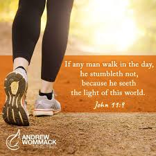 If Any Man Walk In The Day He Stumbleth Not Because He Seeth The Light Of This World John 11 9 Andrew Wommack In 2020 Walk In The Light Ways To Travel Walking