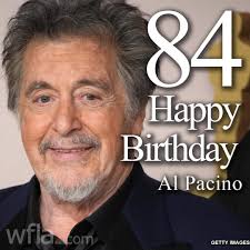 Happy 85th Birthday to Al Pacino! Alfredo James Pacino is an actor who has  worked in film and theater for over 50 years; he is best known for his  roles in The