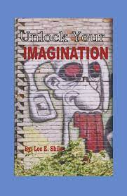Unlock the door to your imagination. Unlock Your Imagination By Lee E Shilo Blurb Books