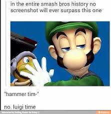 No Luigi Time Super Smash Bros Memes Smash Bros Funny Smash Bros