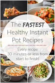Make your instant pot work even harder for your with these brilliant ideas, kitchen hacks, and fast recipes for popcorn, hummus, cake, wine, pancakes, and more tasty foods. The Fastest Healthy Instant Pot Recipes 30 Minutes Or Less From Start To Finish The Foodie And The Fix