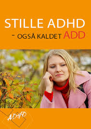 Hør om symptomer, årsager og behandling og især om strategierne for et godt. Stille Adhd Ogsa Kaldet Add Adhd Gor Adhd Til Hab Og Handlekraft