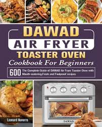 Molecular gastronomy recipes, molecular gastronomy additives, molecular gastronomy cookbook pdf. Dawad Air Fryer Toaster Oven Cookbook For Beginners The Complete Guide Of Dawad Air Fryer Toaster Oven With 600 Mouth Watering Fresh And Foolproof R Paperback The Book Loft Of German Village