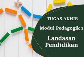 Materi Ppg Tugas Akhir Modul Pedagogik 1 Landasan Pendidikan Pakapri Net