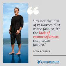 I don't think i have ever been as inspired by any character that. Tony Robbins Resourcefulness Quote Stunning Motivation