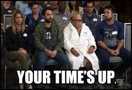 It S Always Sunny In Philadelphia Times Up It S Always Sunny In Philadelphia Sunny In Philadelphia It S Always Sunny