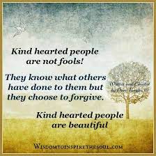 Kind Hearted People Are Not Fools Kind Heart The Fool Kindness