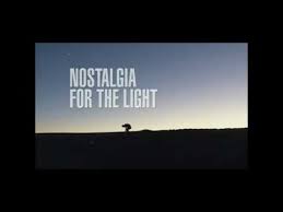 Nostalgia For The Light Trailer Hd Light Trailer Nostalgia Light