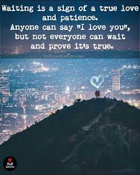 Waiting Is A Sign Of True Love And Patience Romantic Love Quotes Love Quotes For Girlfriend Love Quotes For Her