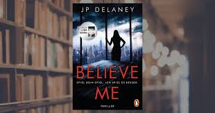 The intentions of believe me are admirable. Jp Delaney Believe Me Spiel Dein Spiel Ich Spiel Es Besser Penguin Paperback