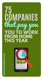 75 Companies That Pay You To Work From Home This Year Jobs For Teens Work From Home Jobs Working From Home