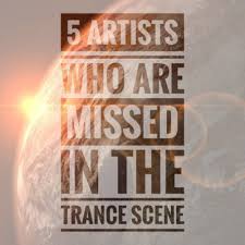 5 Artists Who Are Missed In The Trance Scene