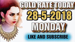 Gold Rate Today 28 5 2018 In Chennai Hyderabad Mumbai Bangalore Delhi Kolkata Kerala India Gold Price Today In Chennai D Gold Rate Today Gold Rate Gold