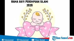 Daftar Nama Bayi Perempuan Islami 2 Kata 2020 Beserta Artinya Bisa Jadi Inspirasi Para Orang Tua Tribun Sumsel