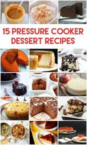 15 Pressure Cooker Dessert Recipes That Will Make You Drool Half Scratched Pressure Cooker Desserts Pressure Cooker Cake Pressure Cooker Recipes