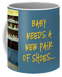 baby needs a new pair of shoes...MUG Coffee Mug by Will Bullas - Will Bullas