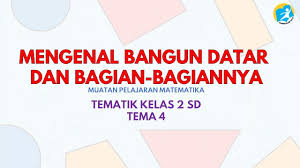 Bangun datar pengertian jenis jenis rumus luas dan keliling. Bangun Datar Materi Tematik Kelas 2 Sd Tema 4 Youtube